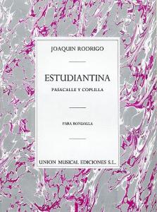 Joaquin Rodrigo: Estudiantina (Pasacalle Y Coplilla)