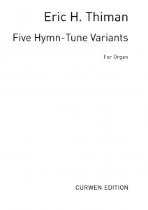 Eric Thiman: Five Hymn-tune Variants For Organ