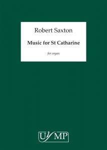 Robert Saxton: Music For St. Catherine