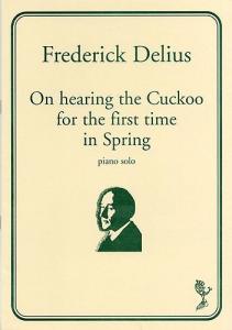 Frederick Delius: On Hearing The Cuckoo For The First Time In Spring