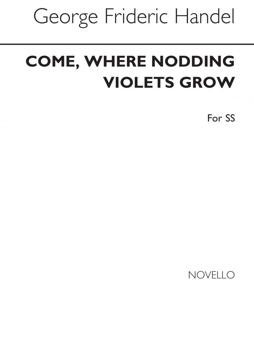 Handel Come Where Nodding Violets Grow Ss