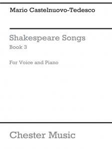 Mario Castelnuovo-Tedesco: Shakespeare Songs Book 3