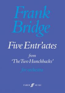 Frank Bridge: Five Entr'actes From The Two Hunchbacks