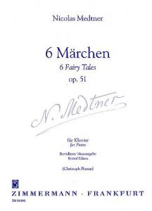 Nikolai Medtner: 6 Marchen (6 Fairy Tales) Op.51