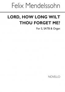 Mendessohn Lord, How Long Wilt Thou Forget Me? S/Satb/Organ