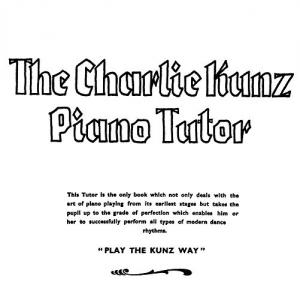 Kunz: The Charlie Kunz Piano Tutor