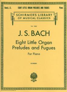 J.S. Bach: Eight Little Organ Preludes And Fugues For Piano