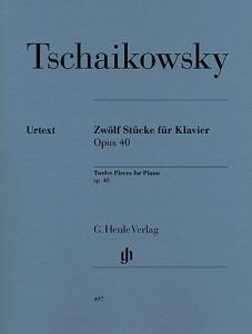 Pyotr Ilyich Tchaikovsky: Twelve Piano Pieces Op. 40