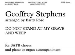 Geoffrey Stephens: Do Not Stand At My Grave And Weep