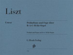 Franz Liszt: Prelude and Fugue on B-A-C-H for Organ (Urtext)