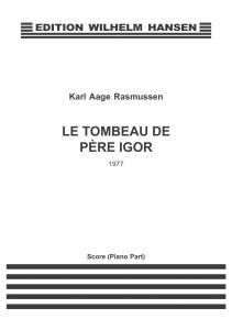 Karl Aage Rasmussen: Le Tombeau De Pere Igor (Score)