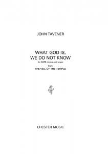 John Tavener: What God Is, We Do Not Know (SATB/Organ)