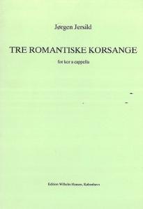 Jersild Tre Romantiske Korsange Satb