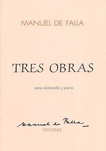 Manuel De Falla: Tres Obras Para Violoncello Y Piano