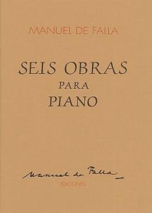 Manuel De Falla: Seis Obras Para Piano