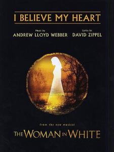 Andrew Lloyd Webber: I Believe My Heart (The Woman In White)