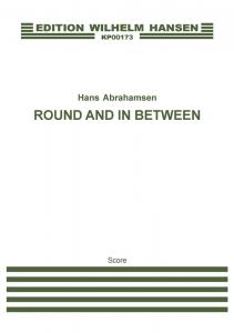 Hans Abrahamsen: Round And In Between (Score)