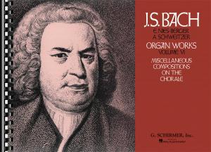 J.S. Bach: Organ Works Volume VI - Miscellaneous Compositions On The Chorale