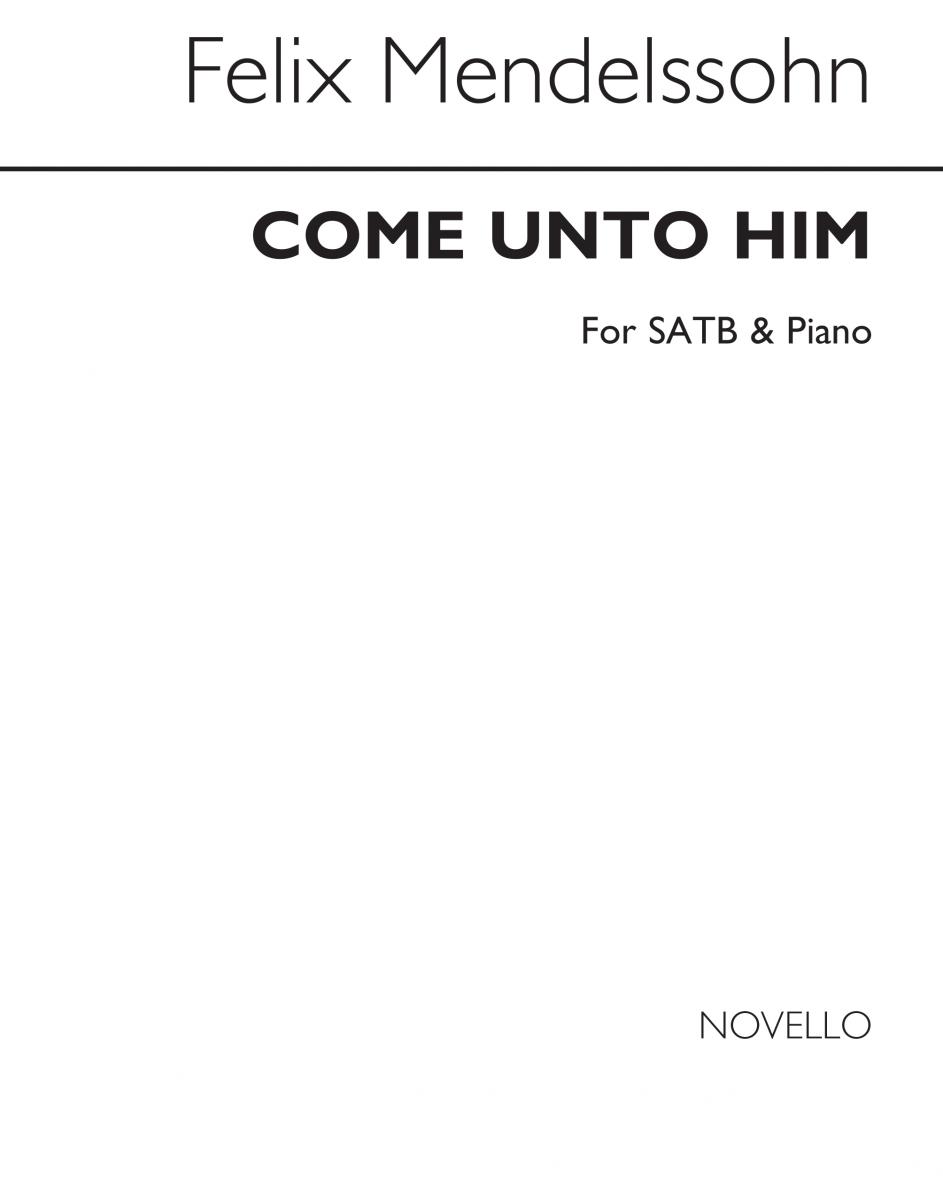 Felix Mendelssohn: Come Unto Him (SATB)