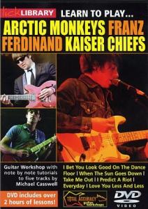 Lick Library: Learn To Play Arctic Monkeys, Franz Ferdinand And Kaiser Chiefs