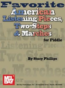 Stacy Phillips: Favorite American Listening Pieces, Two-Steps & Marches For Fidd