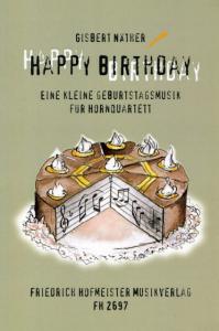 Näther, G.: Happy Birthday. Eine Klav. Geburtstagsmusik Fur Hornquartett