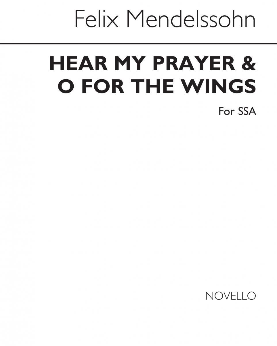 Mendelssohn Hear My Prayer / O For The Wings Of A Dove Ssa