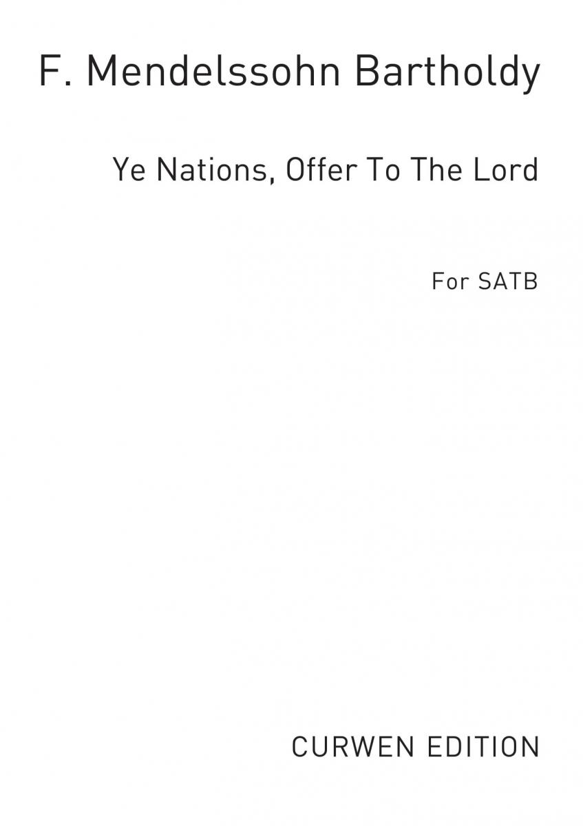 Mendelssohn Ye Nations, Offer To The Lord Satb