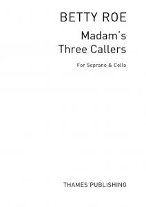 Betty Roe: Madam's Three Callers (Soprano/Cello)