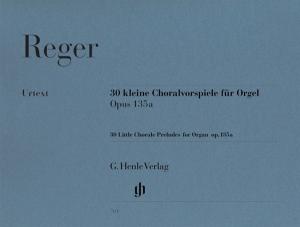 Max Reger: Thirty Little Chorale Preludes For Organ Op.135a