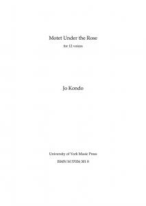 Jo Kondo: Motet Under the Rose