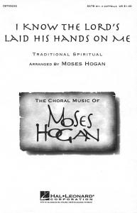 Hogan, M I Know The Lord's Laid His Hands On Me Satb Div. A Cappella