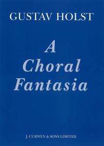 Gustav Holst: A Choral Fantasia (Vocal Score)