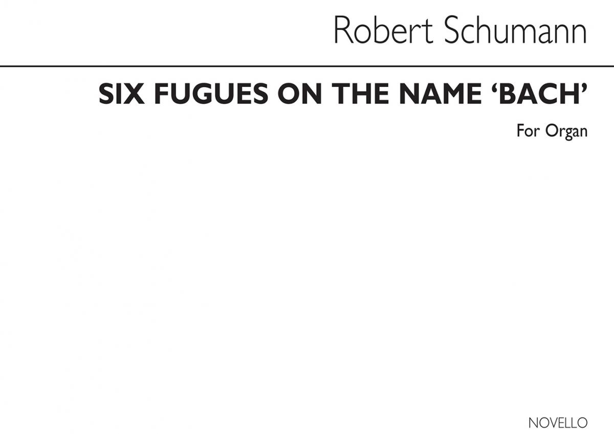 Robert Schumann: Six Fugues On The Name Bach Book 1 (Nos. 1-3)