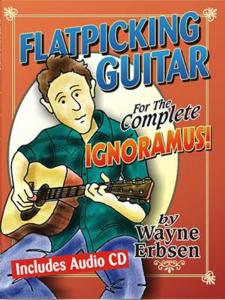 Flatpicking Guitar for the Complete Ignoramus