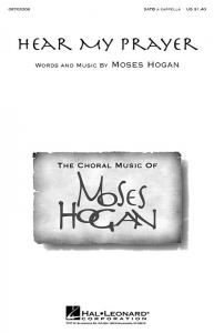 Moses Hogan: Hear My Prayer