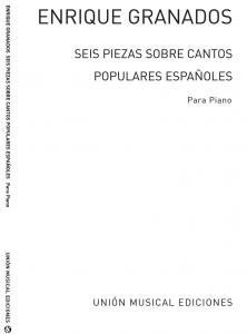 Enrique Granados: Seis Piezas Sobre Cantos Populares Espanoles