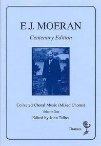 Ernest J. Moeran: Collected Choral Music Volume One