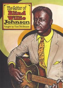 Tom Feldmann: The Guitar Of Blind Willie Johnson