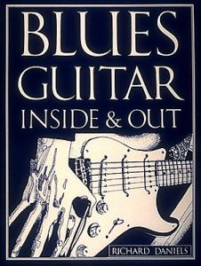 Richard Daniels: Blues Guitar Inside And Out