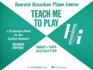 Howard Kasschau Piano Course Teach Me To Play: Primer