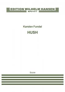 Karsten Fundal: Hush (Score)