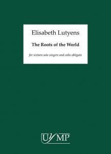 Elisabeth Lutyens: The Roots Of The World