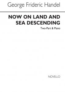 George Frideric Handel: Now On Land And Sea Descending (2 Part/Piano)