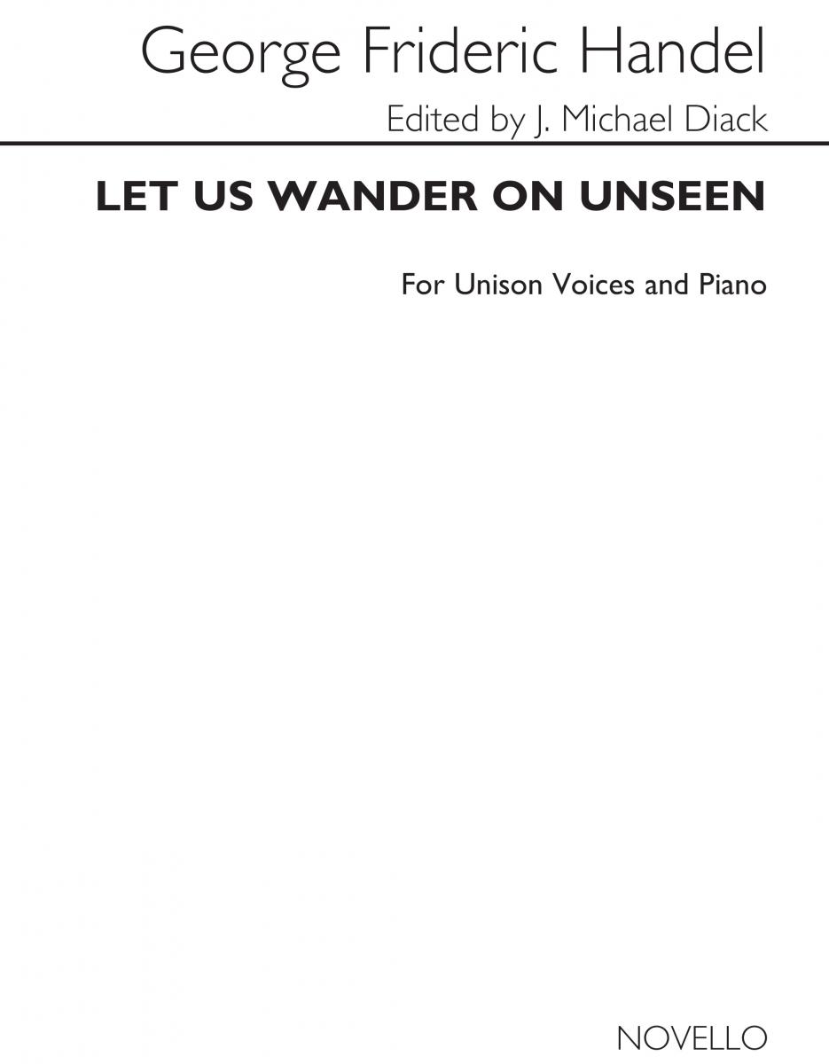 Handel Let Us Wander On Unseen Unison