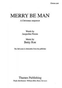 Betty Roe: Merry Be Man (Chorus Part)