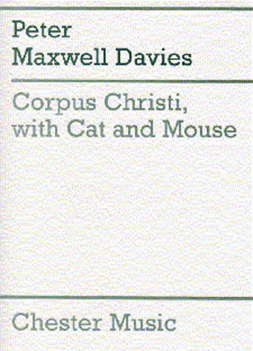 Peter Maxwell Davies: Corpus Christi, With Cat And Mouse