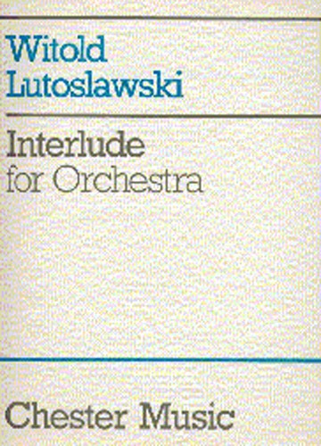 Witold Lutoslawski: Interlude For Orchestra