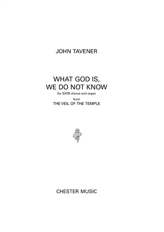 John Tavener: What God Is, We Do Not Know (SATB/Organ)