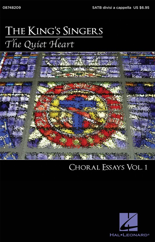 The King's Singers: The Quiet Heart - Choral Essays Vol.1 (SATB)